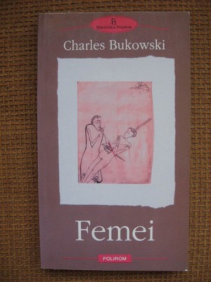 Charles Bukowski - Femei (Polirom) foto