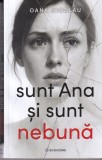 Oana Nicolau - Sunt Ana si sunt nebuna, carte psihologie, jurnal intim, umor si sinceritate, limba romana, editura Bookzone