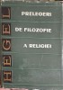 PRELEGERI DE FILOZOFIE A RELIGIEI-GEORG WILHELM FRIEDRICH HEGEL-300740, 1969, Cartonata