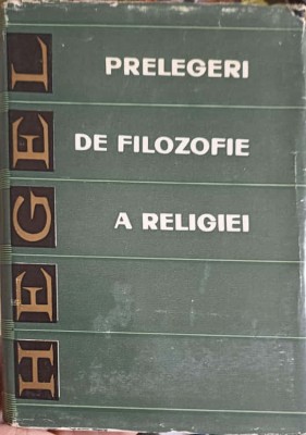 PRELEGERI DE FILOZOFIE A RELIGIEI-GEORG WILHELM FRIEDRICH HEGEL-228089 foto