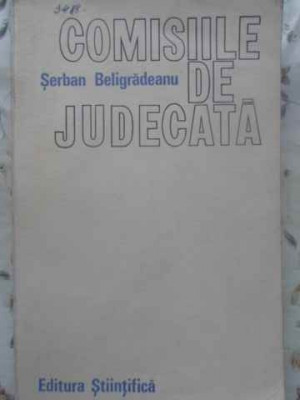 COMISIILE DE JUDECATA-SERBAN BELIGRADEANU foto