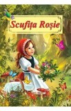Scufita Rosie. Poveste ilustrata - Fratii Grimm