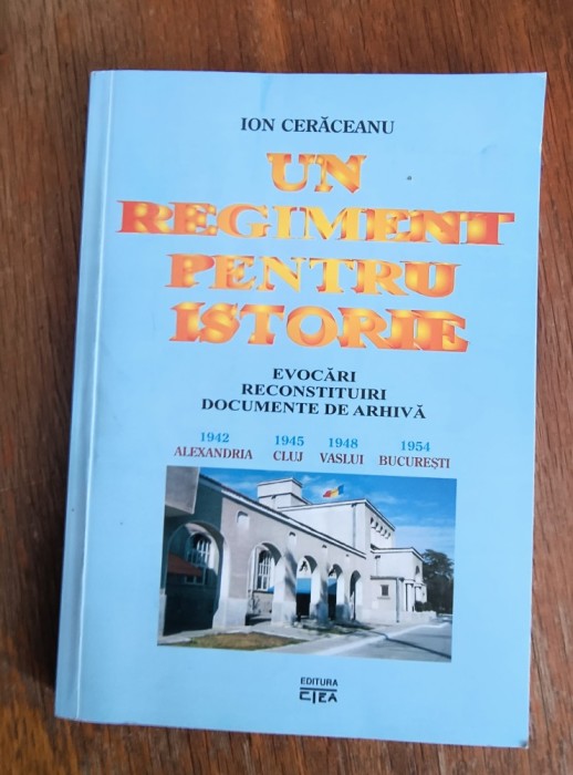 Un regiment pentru istorie - Ion Ceraceanu, autograf / R4P4F