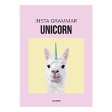 Cartea Insta Grammar Unicorn - Ilustratii inspirate de Instagram, Autor Irene Schampaert