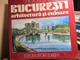 BUCURESTI ARHITECTURA SI CULOARE - GHEORGHE LEAHU