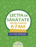 Cumpara ieftin Lecția de sănătate pentru copiii de 6-7 ani (vol. 2) - Paperback brosat - *** - Galaxia Copiilor