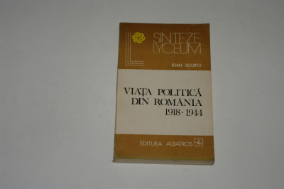 Viata politica din Romania 1918-1944 - Ioan Scurtu foto