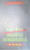DREAPTA ROMANEASCA de EUGEN WEBER EDITIA A 2-A 1999