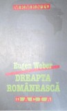 DREAPTA ROMANEASCA de EUGEN WEBER EDITIA A 2-A 1999