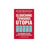 Slouching Towards Utopia: An Economic History of the Twentieth Century