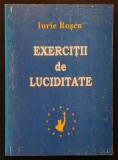 Rara EXERCITII de LUCIDITATE &ndash; Iurie Rosca (Basarabean. Unionist apoi propagandist Pro-rus) 224pag 2000 Chisinau Moldova Politica Istorie PPCD StareFB