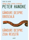 Cumpara ieftin Ganduri Despre Oboseala. Ganduri Depre Ziua Reusita, Peter Handke - Editura Art