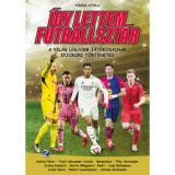 &Iacute;gy lettem futballszt&aacute;r 2. - A vil&aacute;g legjobb j&aacute;t&eacute;kosainak ifj&uacute;kori t&ouml;rt&eacute;netei - Fűr&eacute;sz Attila