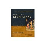 A Theology of Revelation: God's Grand Plan to Defeat Evil, Rescue His People, and Transform His Creation 8