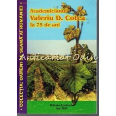 Academicianul Valeriu D. Cotea La 75 De Ani - Oameni De Seama A Romaniei