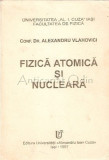 Fizica Atomica Si Nucleara - Alexandru Vlahovici