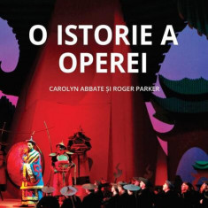 O istorie a operei - Paperback brosat - Carolyn Abbate, Roger Parker - Vellant