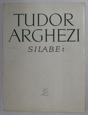 SILABE , POEZII de TUDOR ARGHEZI , 1965 *EDITIE BROSATA foto