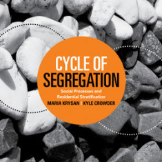 Cycle of Segregation: Social Processes and Residential Stratification: Social Processes and Residential Stratification