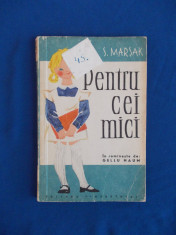 S. MARSAK - PENTRU CEI MICI , TRAD. GELLU NAUM , 1960 foto