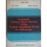 TWENTIETH CENTURY SHORT STORIES OF THE ENGLISH SPEAKING WORLD. AN ANTHOLOGY-HERTHA PEREZ, IRINA BURLUI, DUM-231960