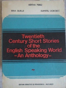 TWENTIETH CENTURY SHORT STORIES OF THE ENGLISH SPEAKING WORLD. AN ANTHOLOGY-HERTHA PEREZ, IRINA BURLUI, DUM-231962 foto