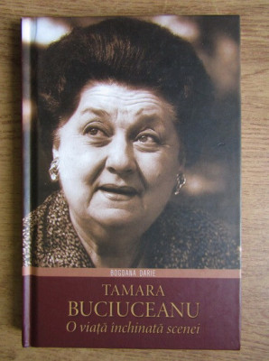 Bogdana Darie - Tamara Buciuceanu. O viata inchinata scenei foto