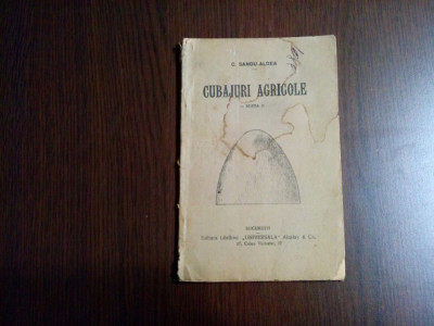 CUBAJURI AGRICOLE - C. Sandu-Aldea - Editura Librariei Universul, 1914, 53 p. foto