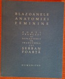Blazoanele anatomiei feminine. Poeti francezi ai Renasterii - Serban Foarta (traducator)