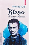 Cumpara ieftin Blaga. &Icirc;n căutarea numelor - 2025 - Florina Ilis (@R152)