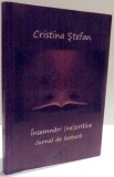 INSEMNARI (NE)CRITICE , JURNAL DE LECTURA de CRISTINA STEFAN , 2013