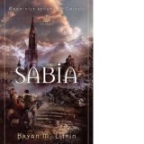 Sabia. Volumul 1 din seria Cronicile regatului Chiveis - Raluca Mirauta, Bryan Litfin