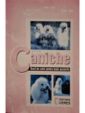 Ioan Bud - Caniche - Rasa de caini pentru toate gusturile (Editia: 2001)