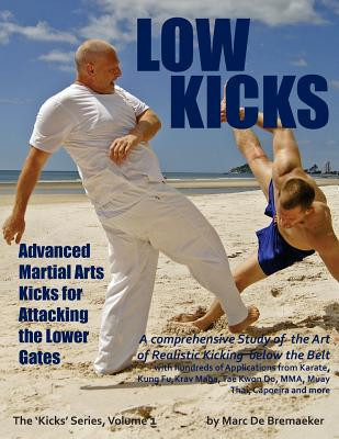 Low Kicks: Advanced Martial Arts Kicks for Attacking the Lower Gates foto