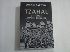 TZAHAL - O ISTORIE A ARMATEI ISRAELIENE - Ovidiu RAETCHI foto