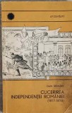 CUCERIREA INDEPENDENTEI ROMANIEI (1877-1878)-DAN BERINDEI-234246