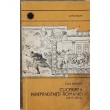 CUCERIREA INDEPENDENTEI ROMANIEI (1877-1878)-DAN BERINDEI-234246