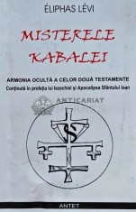 Misterele Kabalei. Armonia oculta a celor doua Testamente continuta in profetia lui Iezechiel si Apocalipsa Sfantului Ioan - Eliphas Levi (E136)