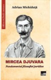 Mircea Djuvara. Fundamentul filosofiei juridice - Adrian Michiduta