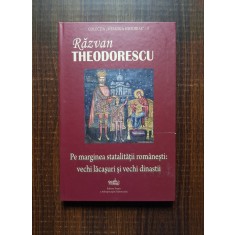 Razvan Theodorescu - Pe maginea statalitatii romanesti: vechi lacasuri...