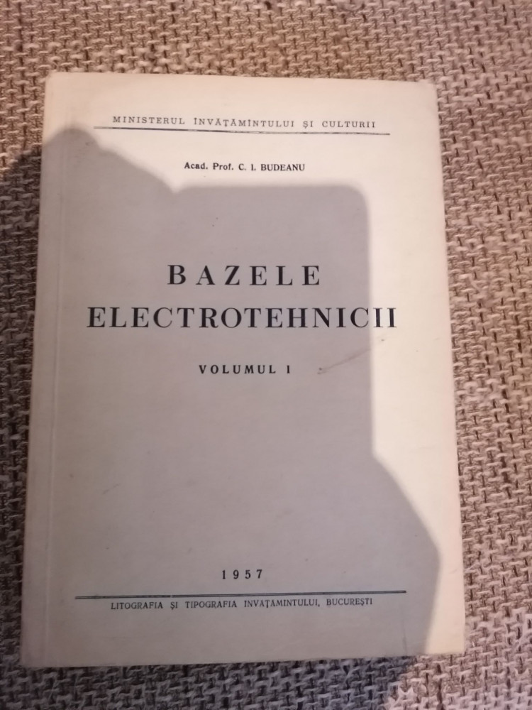 Bazele Electrotehnicii - C.I. Budeanu Vol 1 | Okazii.ro