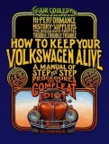 How to Keep Your Volkswagen Alive: A Manual of Step-By-Step Procedures for the Compleat Idiot