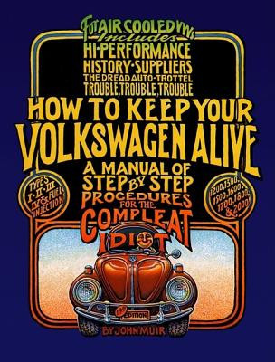How to Keep Your Volkswagen Alive: A Manual of Step-By-Step Procedures for the Compleat Idiot foto
