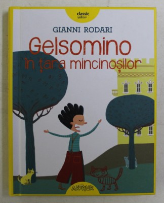 GELSOMINO IN TARA MINCINOSILOR de GIANNI RODARI , DESENE de VALERIA PETRONE , 2017 * EDITIE CARTONATA foto