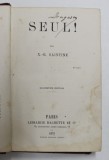 SEUL ! par X. - B. SAINTINE , 1873 , PREZINTA HALOURI DE APA SI PETE *