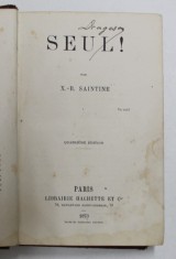 SEUL ! par X. - B. SAINTINE , 1873 , PREZINTA HALOURI DE APA SI PETE *