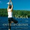 Yoga for Osteoporosis: The Complete Guide