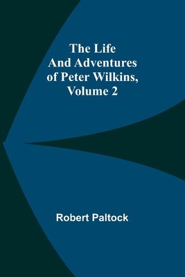 The Life and Adventures of Peter Wilkins, Volume 2 foto