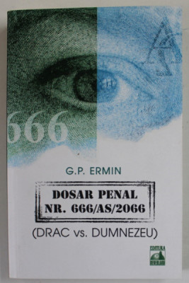 DOSAR PENAL NR. 666 , AS , 2066 ( DRAC Vs. DUMNEZEU ) de G. P. ERMIN , 2017 foto