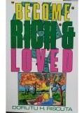 Doruty H. Riscuta - Become rich &amp;amp; loved (Editia: 2008)